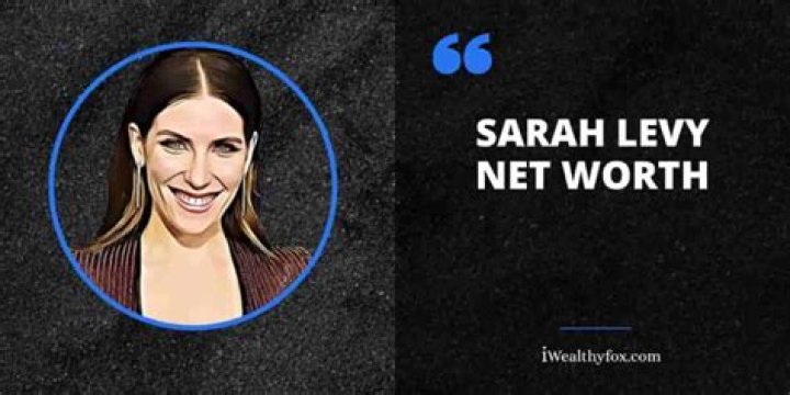 Sarah Levy Net Worth